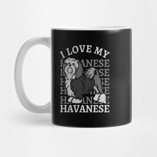 I love my Havanese Life is better with my dogs Dogs I love all the dogs Mug